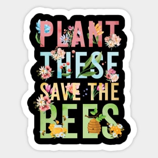 Plant These Save The Bees Sticker